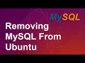 Remove MySQL From Ubuntu