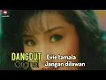 Download Lagu jangan dilawan, evie tamala ( dangdut original )