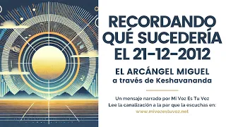 RECORDANDO QUÉ SUCEDERÍA EL 21 del 12 de 2012: ¿Acertó el arcángel  Miguel?