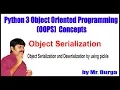 Python Object Serialization and Deserialization by using pickle by Durga Sir