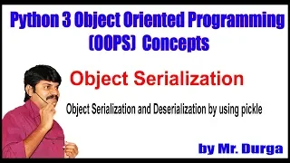 Python Object Serialization and Deserialization by using pickle by Durga Sir