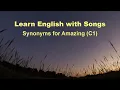Synonyms for Amazing C1 - Learn English With Songs