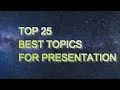 Download Lagu TOP 25 BEST TOPIC FOR PRESENTATION