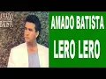 AMADO BATISTA 💘 LERO LERO 💔