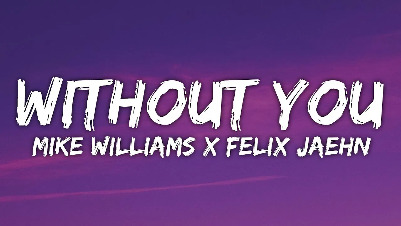 Mike Williams, Felix Jaehn - Without You (Lyrics) ft. Jordan Shaw