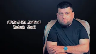 Gusan Artak Aramyan - Indznic Aveli