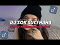 Lagu DJ SOK SUCI HA HA HA DJ AZIL REMIXER PAIJO X SOK SUCI GANTENG GANTENG SWAG X PAIJO VIRAL