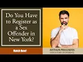 Do You Have to Register as a Sex Offender in New York Contact Our Criminal Defense Lawyer