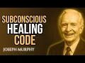Subconscious Healing Code by Joseph Murphy - Unlock Your Inner Power Now