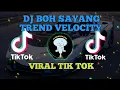 Download Lagu DJ BOH SAYANG TREND VELOCITY TIK TOK 2025