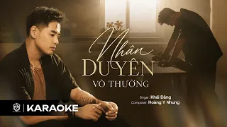 KHẢI ĐĂNG - NHÂN DUYÊN VÔ THƯỜNG (CHỐN NHÂN GIAN ĐÃ KHÔNG CHO EM ...) | OFFICIAL KARAOKE