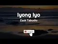 Zack Tabudlo - Iyong Iyo (Lyrics)