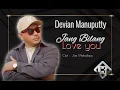 Download Lagu JANG BILANG LOVE YOU -  DEVIAN MANUPUTTY(OFFICIAL MUSIC VIDEO)