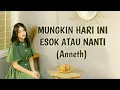 Download Lagu Mungkin Hari Ini Esok Atau Nanti (Anneth) lirik lagu~
