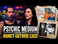 Psychic Medium Looks Into the Nancy Guthrie Case What Happened