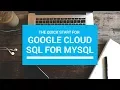 The Quick Start of Google Cloud SQL for MySQL