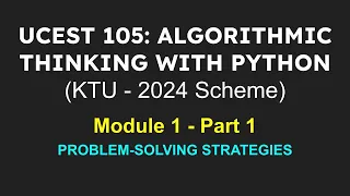 ALGORITHMIC THINKING WITH PYTHON KTU - 2024 Scheme Module 1