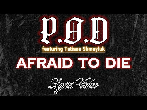 Download MP3 P.O.D. --Afraid to Die(feat.Tatiana Shmayluk)--  Lyrics Video