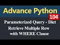 Retrieve Multiple Rows with WHERE Clause Parameterized Query and Dictionary in Python