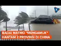 Download Lagu Usai Ragasa, China Kini Dihantam Topan Matmo, Begini Kondisinya...