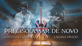 Cristiano Araújo, Lauana Prado - Preciso Amar de Novo (Videoclipe Oficial)