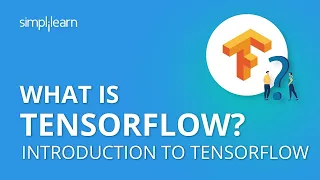 What is TensorFlow Introduction to TensorFlow TensorFlow Tutorial for Beginners Simplilearn