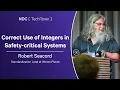 Correct Use of Integers in Safety-critical Systems - Robert Seacord