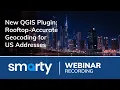 New QGIS Plugin Rooftop-Accurate Geocoding For US Addresses Webinar