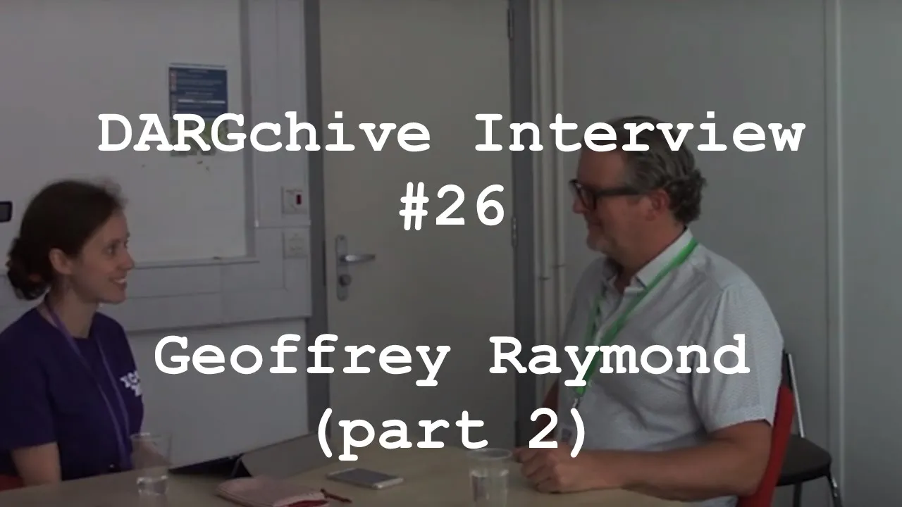 DARGchive Interview #26 with Geoffrey Raymond (2/2)