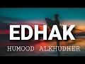 Lagu Humood AlKhudher - Edhak @ Smile (Lyrics)