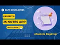 Project 8 JavaScript Notes App - For Absolute Beginner
