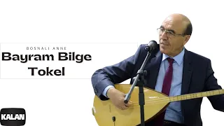 Bayram Bilge Tokel - Bosnalı Anne I Yanık Havalar © 1999 Kalan Müzik