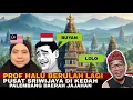 Lagu PROF HALU KEMBALI BERULAH. PUSAT SRIWIJAYA DI KEDAH DAN PALEMBANG DAERAH JAJAHAN NYA🤣