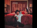 Better If I Don't - Jay Webb