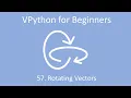 VPython for Beginners 57 - Rotating Vectors
