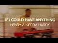 If I Could Have Anything | Henry \u0026 Kierra Harris Cover