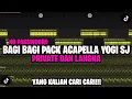Lagu BAGI BAGI ACAPELLA PRIVATE DAN LANGKA VIRAL TIKTOK SPESIAL 6K SUBSCRIBE - YOGI SJ RMX