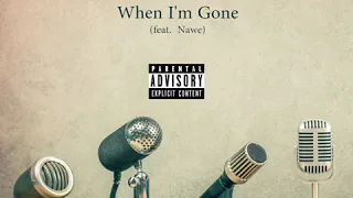 m i abaga u0026 a q when im gone ft nawe official audio the live report ep