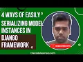 4 Ways of Easily Serializing Model Instances in Django Framework
