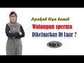 Download Lagu Apakah bisa hamil walaupun sperma dikeluarkan di luar ?
