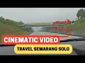 Download Lagu Cinematic Video Travel Solo via Jalan Tol Semarang Solo