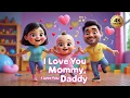 Download Lagu I Love You Mommy and Daddy |Kids Songs and Nursery Rhymes |4K Ultra HD Music Video
