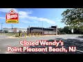Closed Wendy s in Point Pleasant Beach NJ
