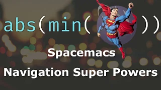 Spacemacs Navigation Superpowers ft Channel Update
