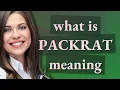 Packrat meaning of Packrat