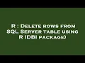 R Delete rows from SQL Server table using R DBI package