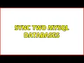 Sync Two MySQL Databases 4 Solutions