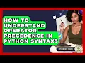 How To Understand Operator Precedence In Python Syntax - Python Code School