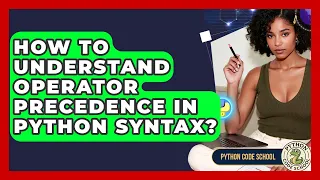 How To Understand Operator Precedence In Python Syntax - Python Code School