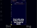 Draw Luffy Using Python Convert your Images To Python turtle Sketch
